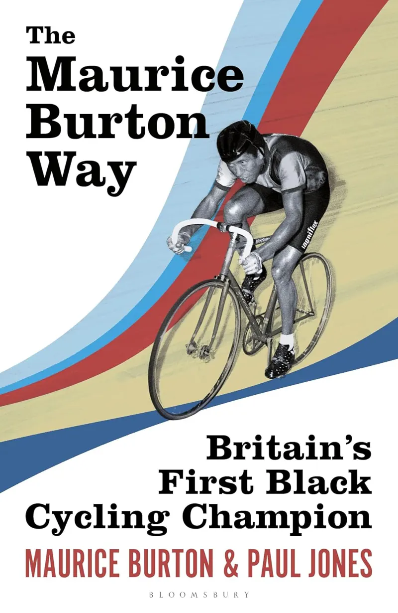 The Maurice Burton Way: Personally Signed Hardcover Britains first Black Cycling Champion